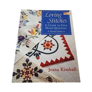 Loving Stitches Guide to Fine Hand Quilting Revised Jeana Kimball Book B604